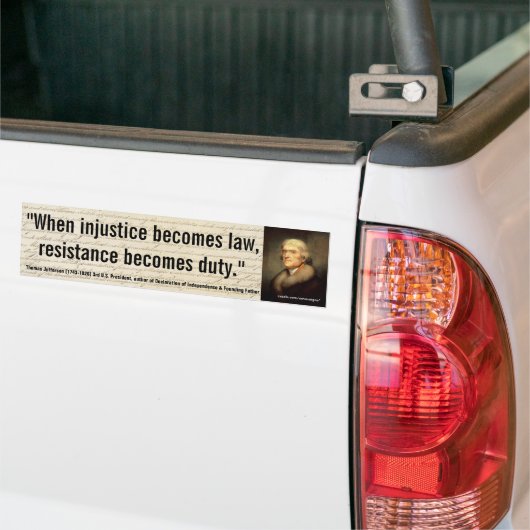 THOMAS JEFFERSON Onrecht/Wetsverzet is een plicht Bumpersticker (Op Truck)