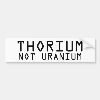 Thorium not Uranium bumpersticker
