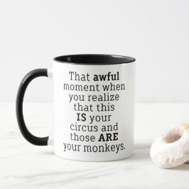 Those Are Your Monkeys Funny Saying Coffee Mug Mok