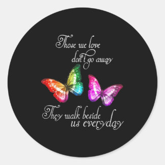 Those We Love Don't Go Away They Walk Beside Us Ev Ronde Sticker