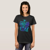 Those Who Drone Together Stay Forever Drone Flying T-shirt (Voorkant volledig)