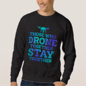 Those Who Drone Together Stay Forever Drone Flying Trui (Voorkant)