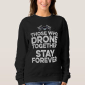 Those Who Drone Together Stay Forever Drone Flying Trui (Voorkant)