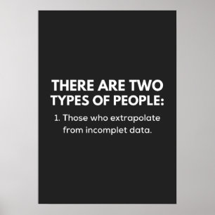 Those who extrapolate from incomplete data poster