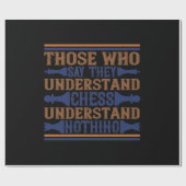 Those Who Say They Understand Chess Cadeaupapier (Vlak)