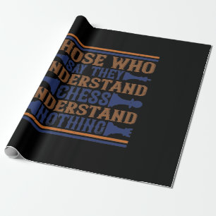 Those Who Say They Understand Chess Cadeaupapier