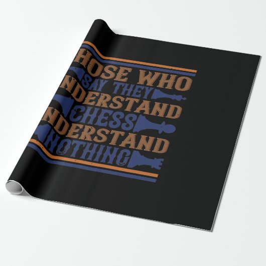 Those Who Say They Understand Chess Cadeaupapier (Uitgerold)