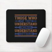 Those Who Say They Understand Chess Muismat (Met muis)