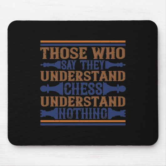 Those Who Say They Understand Chess Muismat (Voorkant)