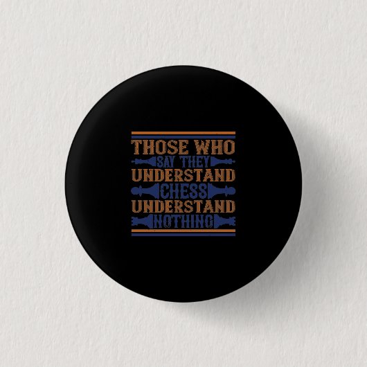 Those Who Say They Understand Chess Ronde Button 3,2 Cm (Voorkant)