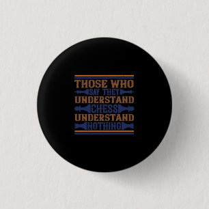 Those Who Say They Understand Chess Ronde Button 3,2 Cm