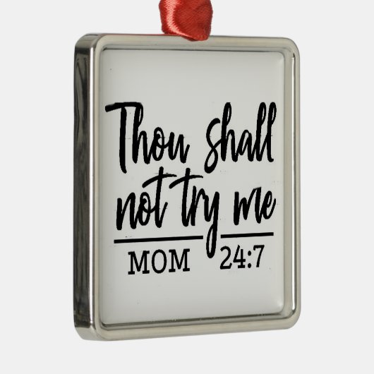 ***THOU MAG ME NIET PROBEREN** MOM HUMOR ORNAMENT (Rechts)