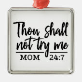***THOU MAG ME NIET PROBEREN** MOM HUMOR ORNAMENT (Voorkant)