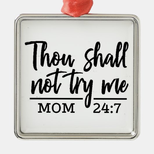 ***THOU MAG ME NIET PROBEREN** MOM HUMOR ORNAMENT (Voorkant)