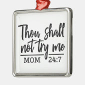 ***THOU MAG ME NIET PROBEREN** MOM HUMOR ORNAMENT (Links)