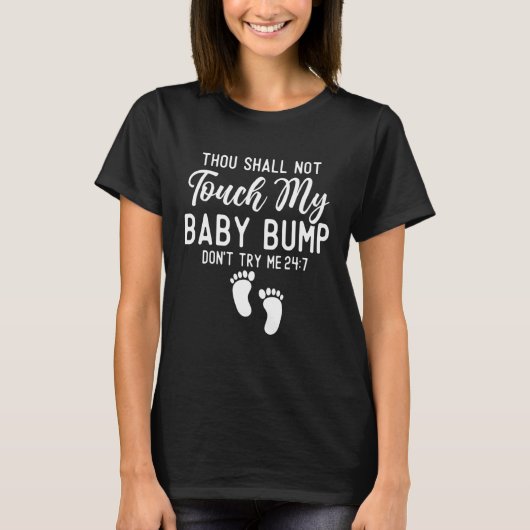 Thou Shall Not Touch My Baby Bump Dont Try Me Preg T-shirt (Voorkant)