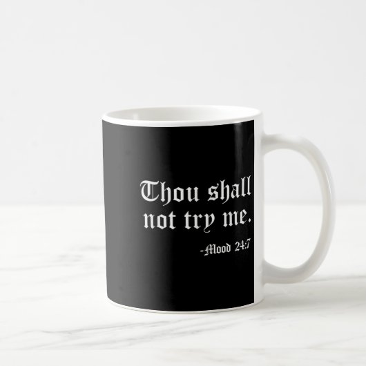Thou Shall Not Try Me Mood 24_7 Funny Quote Old En Koffiemok (Rechts)