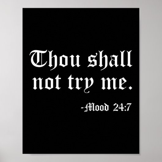 Thou Shall Not Try Me Mood 24_7 Funny Quote Old En Poster (Voorkant)