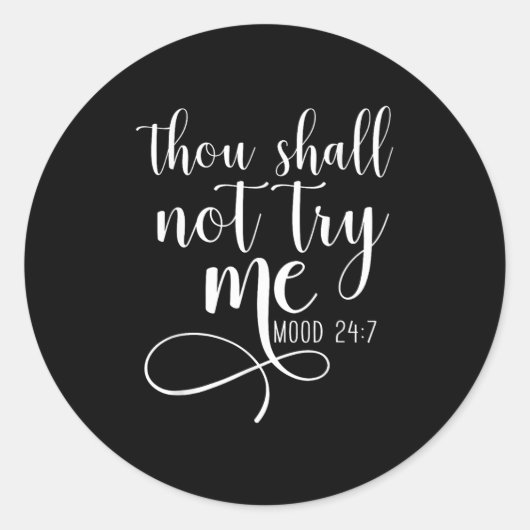 Thou Shall Not Try Me Mood 24_7 Funny Teacher Shir Ronde Sticker (Voorkant)