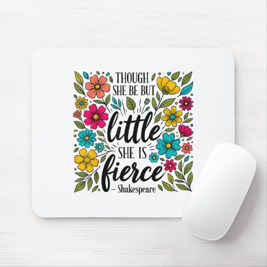 Though She Be But Little She Is Fierce Quote Flora Muismat (Met muis)