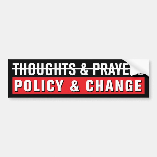 Thoughts & Prayers, Policy & Change Bumpersticker (Voorkant)