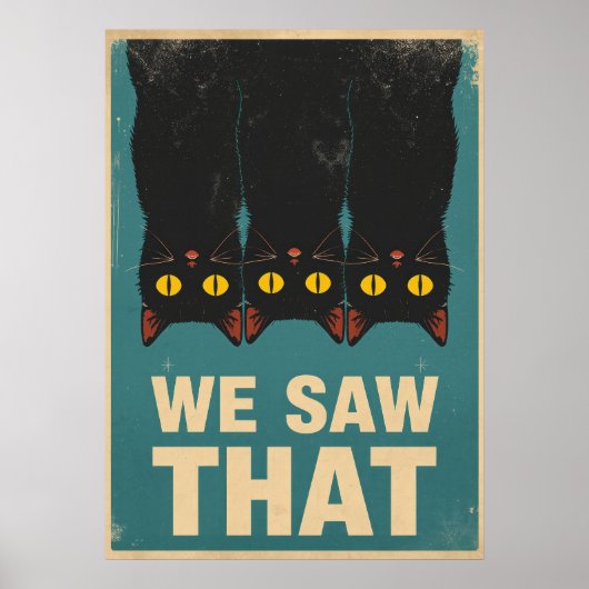 Three Black Cats Parody Wall Art - We Saw That Poster (Voorkant)