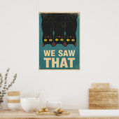 Three Black Cats Parody Wall Art - We Saw That Poster (Keuken)