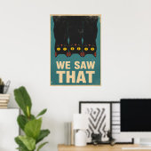 Three Black Cats Parody Wall Art - We Saw That Poster (Thuiskantoor)