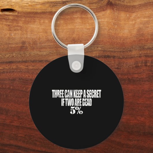 Three Can Keep A Secret If Two Are Dead 50% Funny  Sleutelhanger (Voorkant)