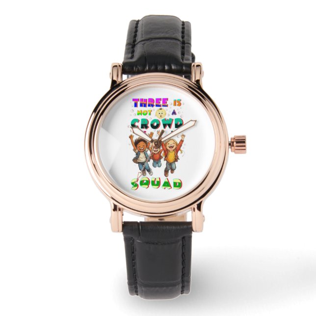 Three Is Not A Crowd It's A Squad Horloge (Voorkant)