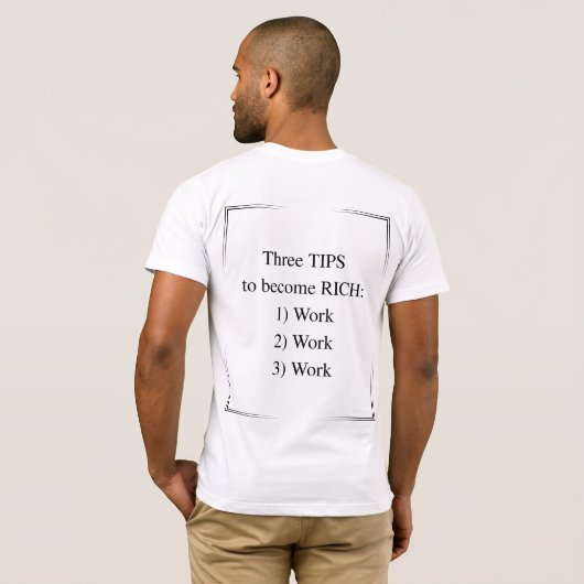 Three tips to become RICH Funny motivational quote T-shirt (Achterkant volledig)