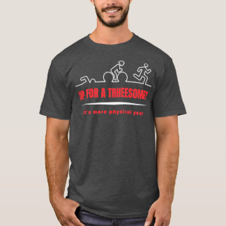 Threous Swim Bike Run Triathlon Funny Quote Desi T-shirt