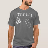 Thrift King Fun Thrifting Thrifter Junker T-shirt (Voorkant)