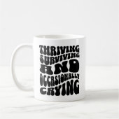 Thriving Surviving Occasionally Crying Funny Koffiemok (Links)