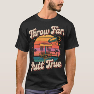 Throw Far Putt True Disc Golf Pion T-shirt