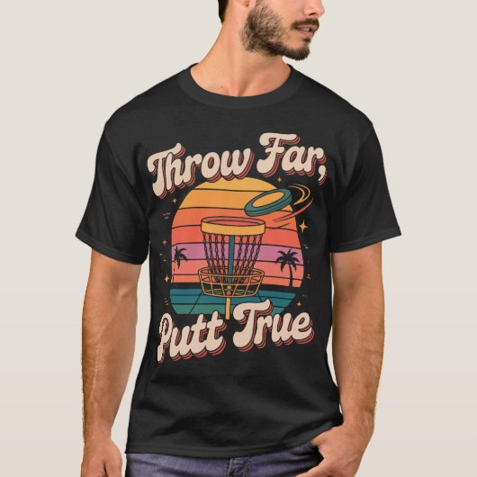Throw Far Putt True Disc Golf Pion T-shirt (Voorkant)