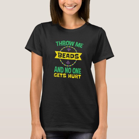 Throw Me Beads and No One Gets Hurt Mardi Gras Par T-shirt (Voorkant)
