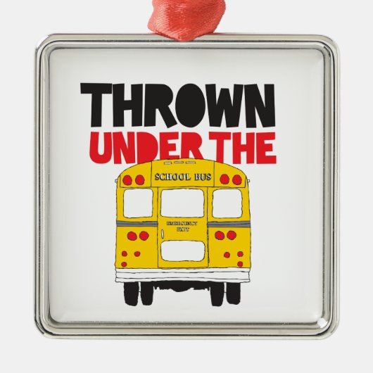 Throw under the Bus Yellow School Bus Funny Quote Metalen Ornament (Voorkant)