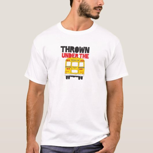 Throw under the Bus Yellow School Bus Funny Quote T-shirt (Voorkant)