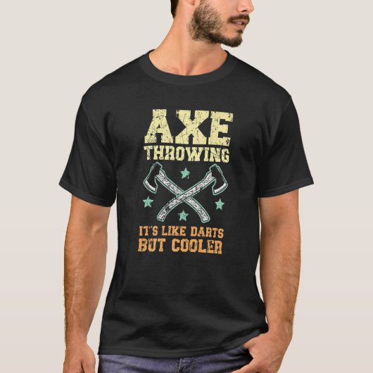 Throwing It's Like Darts But Cooler Axe Throwe T-shirt (Voorkant)