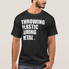 Throwing Plastic Aiming Metal Funny Disc Golf T-shirt