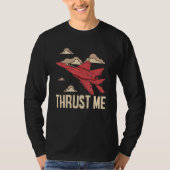 Thrust Me Fighter Jet Pilot Aviator Aviation Airpl T-shirt (Voorkant)