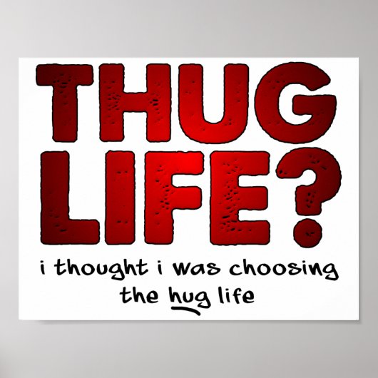 Thug Leven Knuffel Leven Grappige Poster (Voorkant)