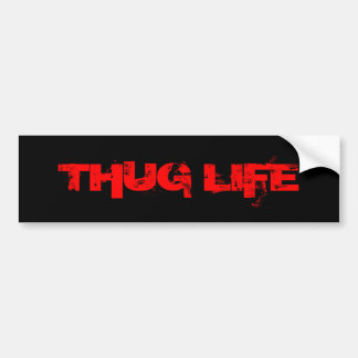 THUG LIFE BUMPERSTICKER