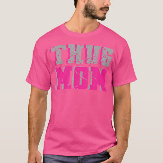 Thug Mom Rb Rap Hip Hop Moederdag Funny T-shirt