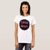 Thug Wife, grappig vrouwenontwerp T-shirt (Voorkant volledig)