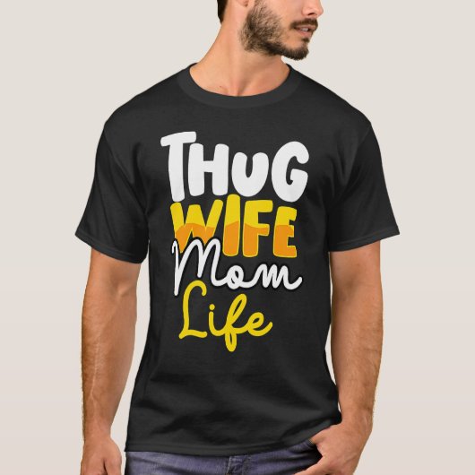 Thug Wife Ma Life Gangsta Mama Quot T-shirt (Voorkant)