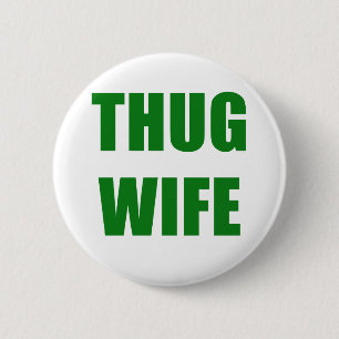 Thug Wife Ronde Button 5,7 Cm
