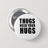 Thugs heeft handschoenen nodig ronde button 5,7 cm (Voorkant /achterkant)
