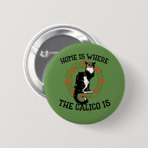 Thuis is de plaats waar Calico de humor "van de Ka Ronde Button 5,7 Cm